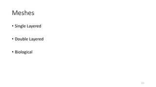 Meshes
• Single Layered
• Double Layered
• Biological
213
 