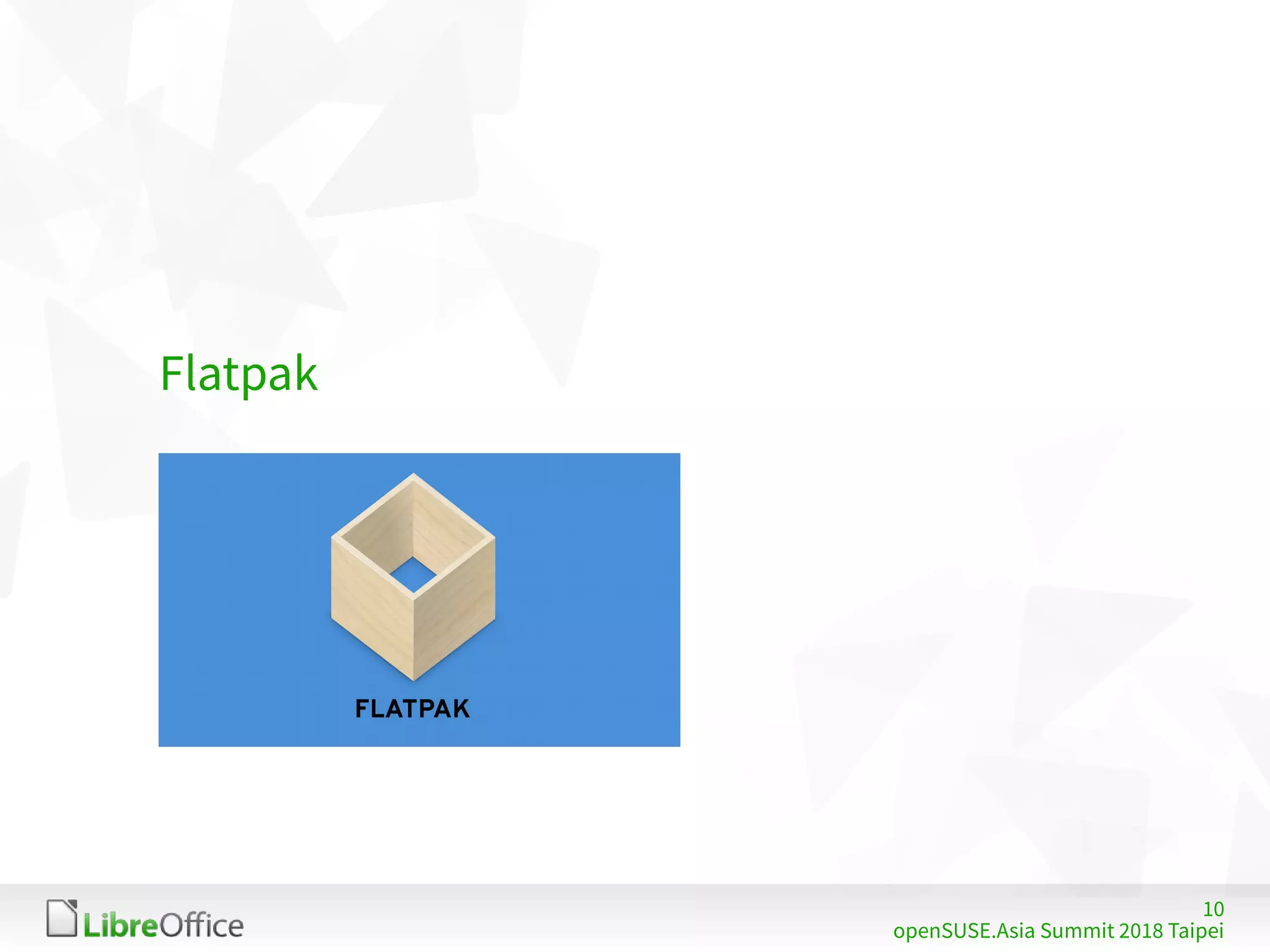10
openSUSE.Asia Summit 2018 Taipei
Flatpak
 