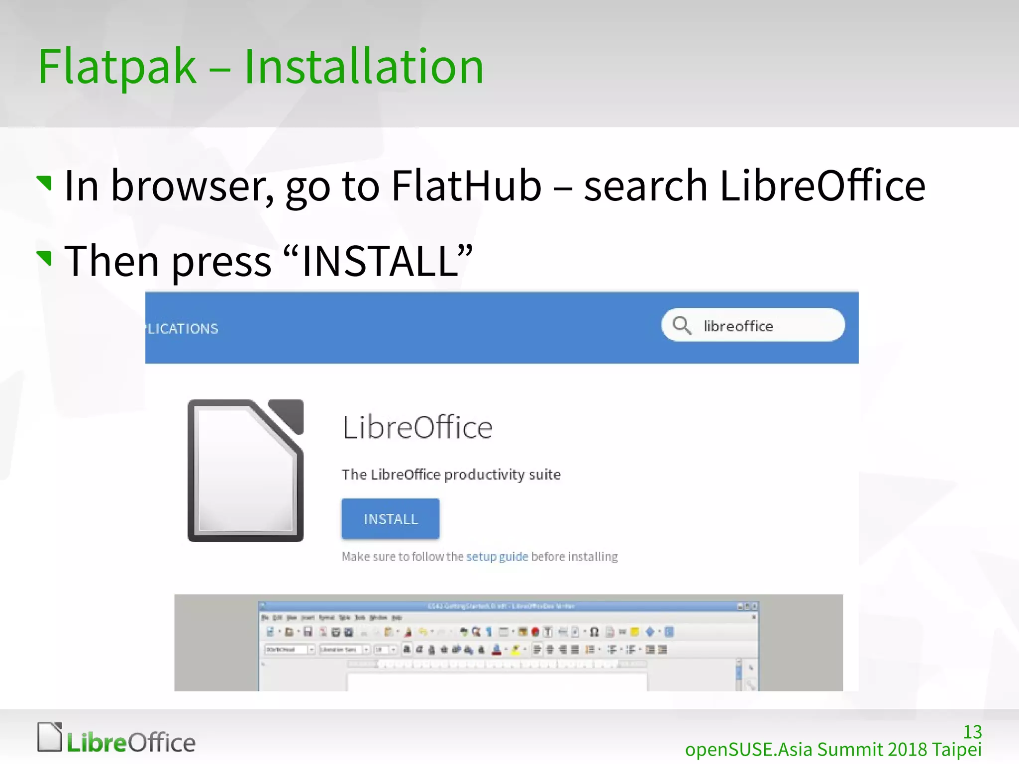 13
openSUSE.Asia Summit 2018 Taipei
Flatpak – Installation
In browser, go to FlatHub – search LibreOffice
Then press “INSTALL”
 