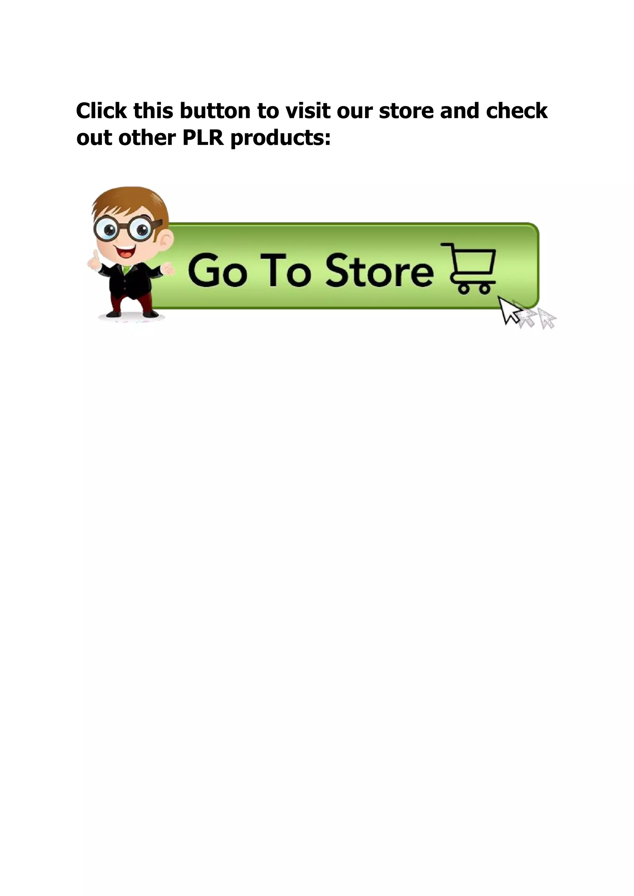 Click this button to visit our store and check
out other PLR products:
 