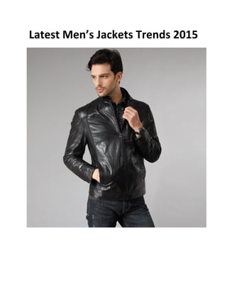 Latest Men’s Jackets Trends 2015 
 