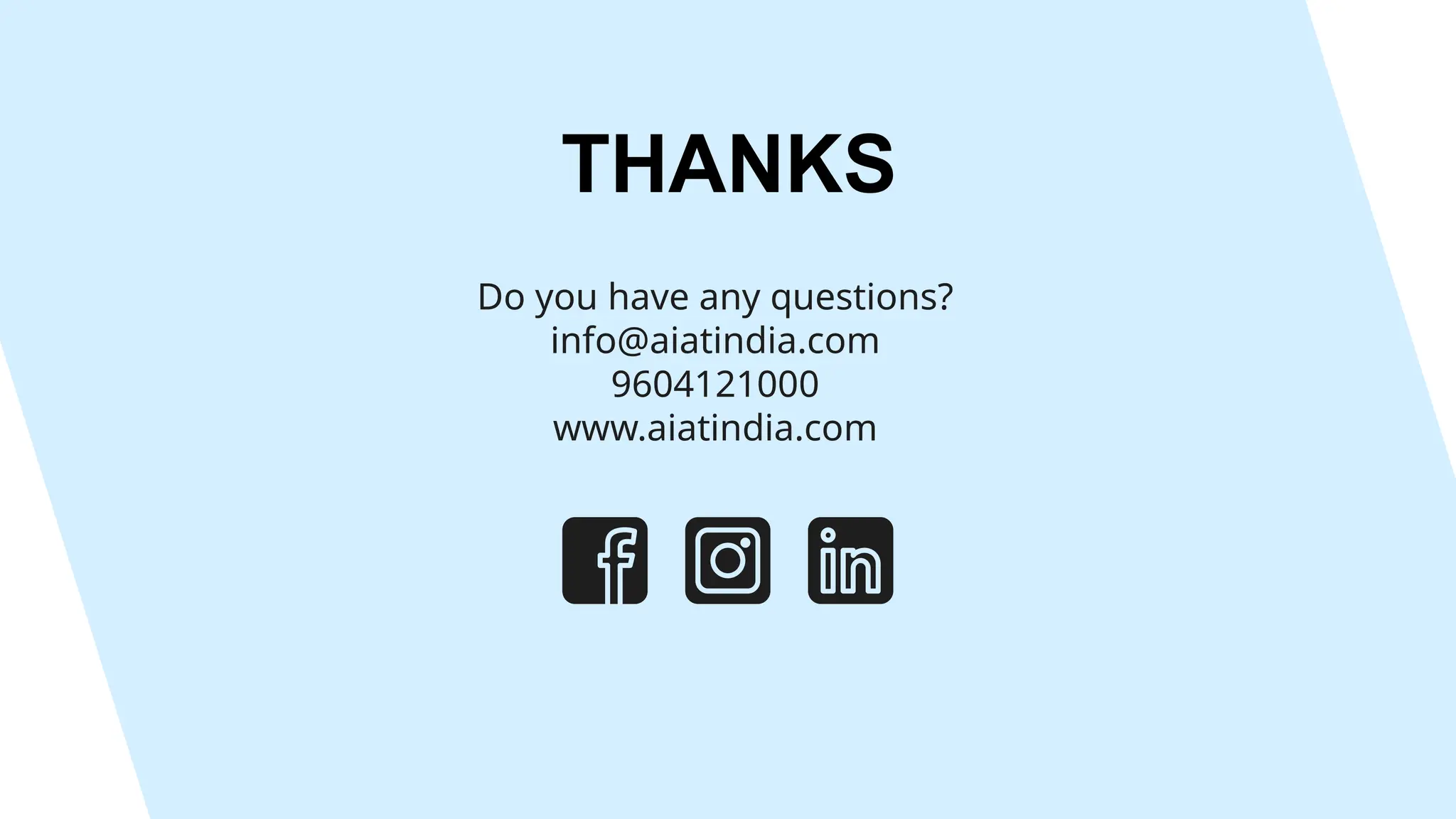 Do you have any questions?
info@aiatindia.com
9604121000
www.aiatindia.com
THANKS
 