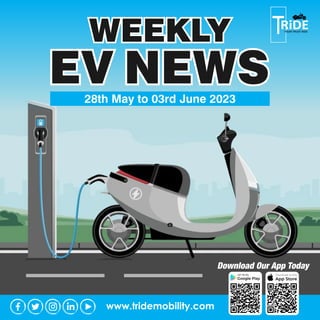 www.tridemobility.com
Download Our App Today
WEEKLY
EV NEWS
28th May to 03rd June 2023
 