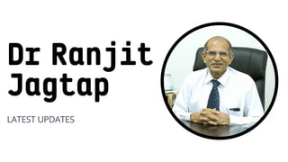 Dr Ranjit
Jagtap
LATEST UPDATES
 
