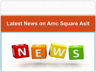 Latest News on Amc Square Asit
 