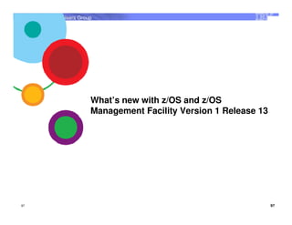 Phoenix IMS Users Group




                           What’s new with z/OS and z/OS
                           Management Facility Version 1 Release 13




97                                                                    97
 