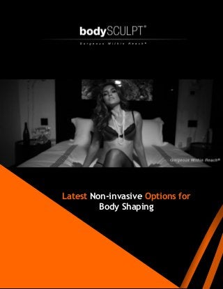 Latest Non-invasive Options for
Body Shaping
 