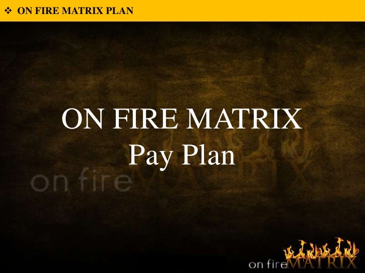 On Fire Matrix Presentation