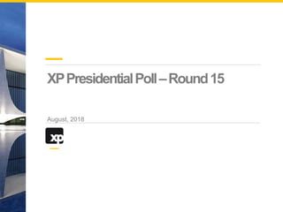 XPPresidentialPoll–Round15
August, 2018
 
