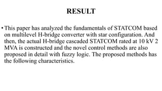 LOW CAPACITANCE CASCADED H BRIDGE MULTILEVEL BASED STATCOM | PPTX