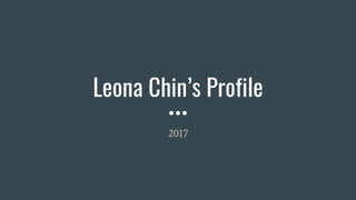 Leona Chin’s Profile
2017
 