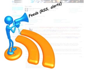 Feeds (RSS, alerts) 