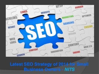 Latest SEO Strategy of 2014 for Small
Business Owners - NITS

 