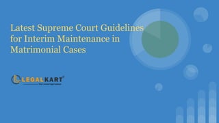 Latest Supreme Court Guidelines
for Interim Maintenance in
Matrimonial Cases
 