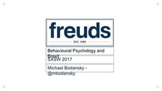 Behavioural Psychology and
Brexit
SXSW 2017
Michael Bodansky -
@mbodansky
 
