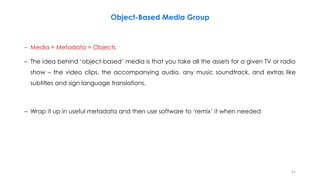 Object Based Media Examples Latest Technologies in Production & Broadcasting | PDF