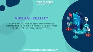 VIRTUAL REALITY


Virtual reality mobile apps have immense
possibilities to improve business and customer
engagement for e...