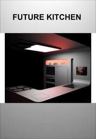 FUTURE KITCHEN   