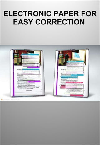 ELECTRONIC PAPER FOR EASY CORRECTION   