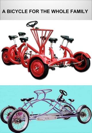 A BICYCLE FOR THE WHOLE FAMILY   
