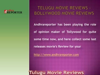 Andhrareporter has been playing the role

of opinion maker of Tollywood for quite

some time now, and here collect some last

releases movie's Review for your

http://www.andhrareporter.com
 