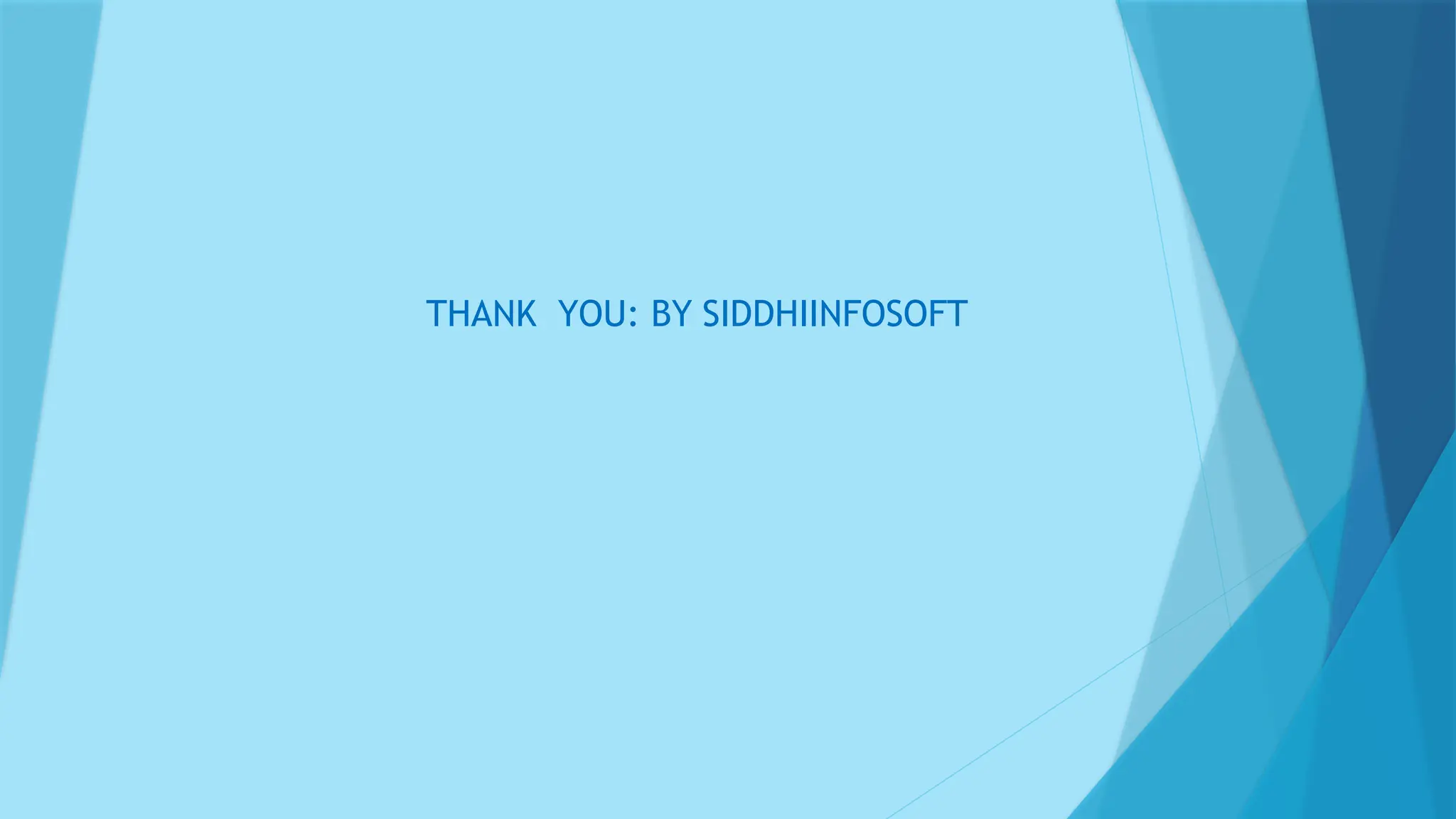 THANK YOU: BY SIDDHIINFOSOFT
 