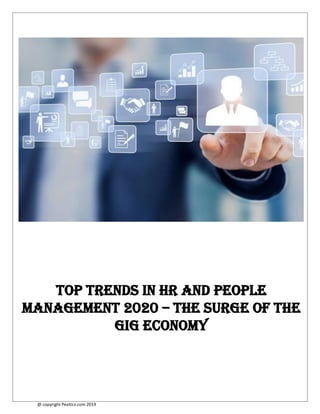 @ copyright Pexitics.com 2019
Top Trends in HR and People
Management 2020 – The Surge of the
Gig economy
 