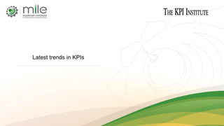 Latest trends in KPIs
 
