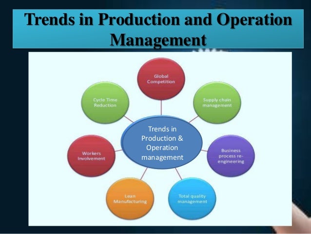 latest trends in production and operational management opertional management
