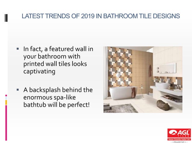 Latest trends in bathroom tile designs of 2019 | AGL Bathroom Tiles | PPT