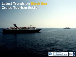 Latest Trends on Black Sea
Cruise Tourism Sector
 