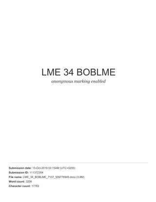 LME 34 BOBLME
anonymous marking enabled
Submission date: 15-Oct-2019 03:15AM (UTC+0200)
Submission ID: 111372354
File name: LME_34_BOBLME_7107_509776945.docx (3.8M)
Word count: 3206
Character count: 17783
 