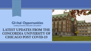 LATEST UPDATES FROM THE
CONCORDIA UNIVERSITY OF
CHICAGO POST COVID-19
 