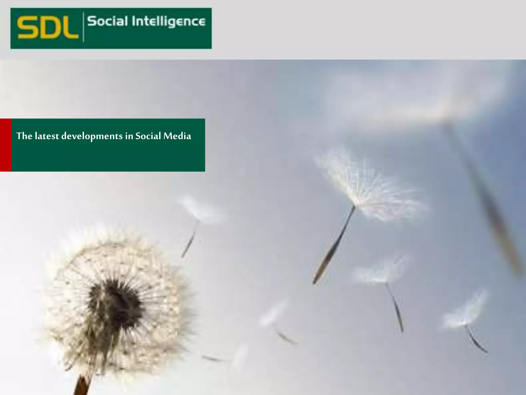 The latest developments in Social Media 
 