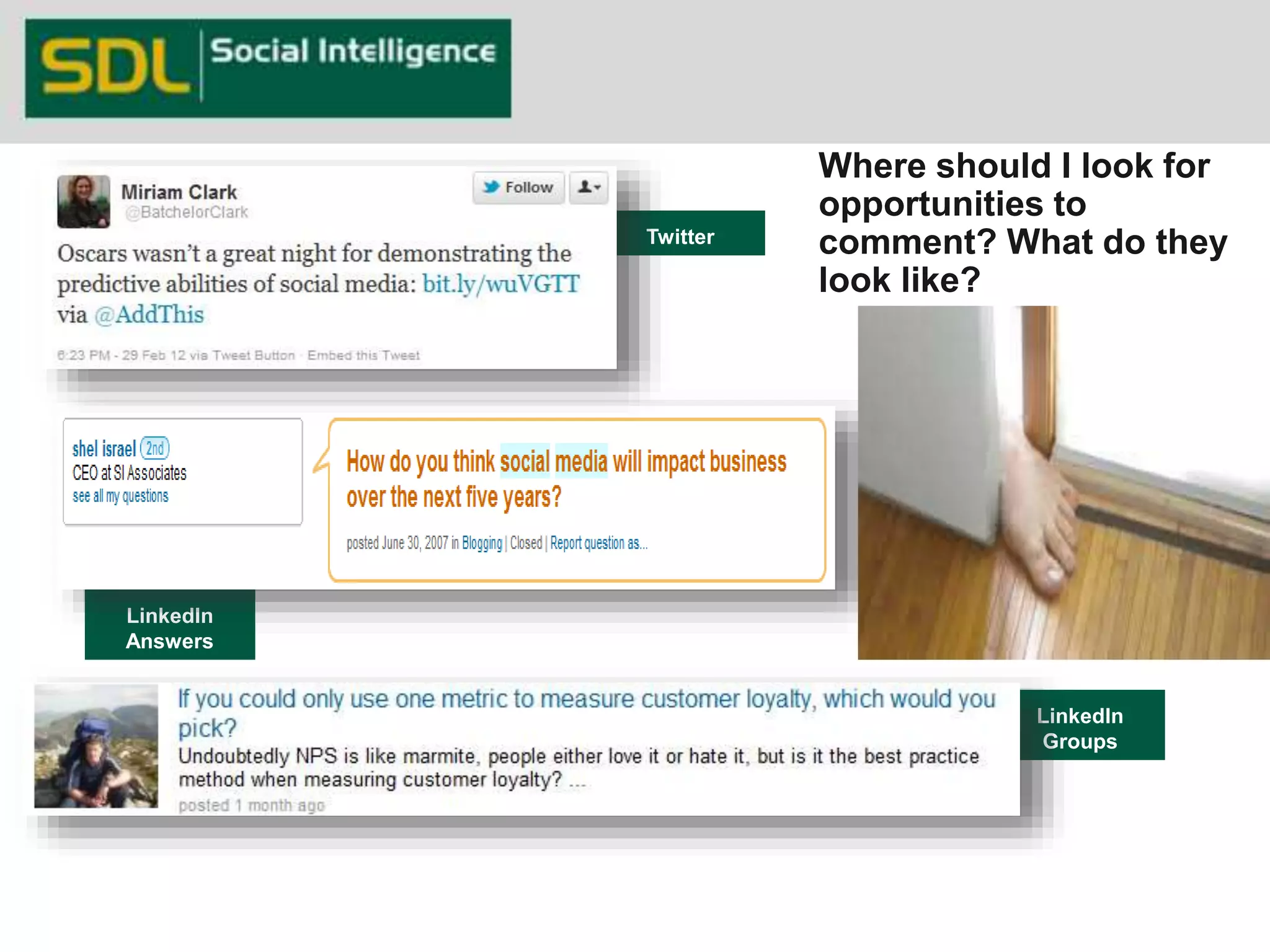LinkedIn 
Answers 
Where should I look for 
opportunities to 
comment? What do they 
look like? 
LinkedIn 
Groups 
43 
Twitter 
 
