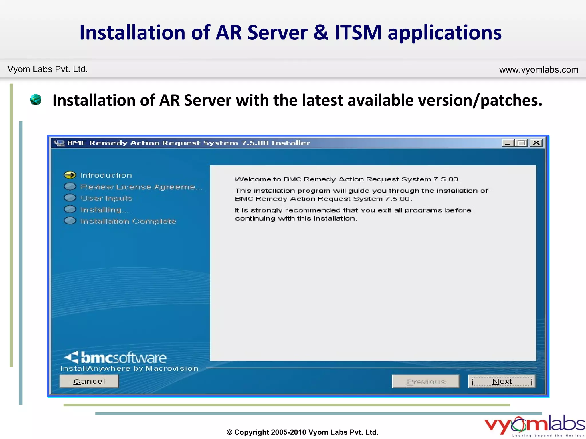 Installation of AR Server & ITSM applications Installation of AR Server with the latest available version/patches. 