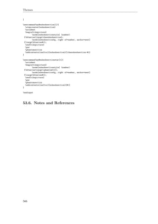 Themes
]
newcommandmy@subsubsection[1]{
stepcounter{subsubsection}
noindent
begin{tikzpicture}
node[subsubsectionstyle] (number)
{bfserieslargethesubsubsection};
node[subsubsectionfg, right of=number, anchor=west]
{largebfseries#1};
end{tikzpicture}
par
phantomsection
addcontentsline{toc}{subsubsection}{thesubsubsection~#1}
}
newcommandmy@subsubsectionstar[1]{
noindent
begin{tikzpicture}
node[subsubsectionstyle] (number)
{bfserieslargevphantom{1}};
node[subsubsectionfg, right of=number, anchor=west]
{largebfseries#1};
end{tikzpicture}
par
phantomsection
addcontentsline{toc}{subsubsection}{#1}
}
endinput
53.6. Notes and References
566
 