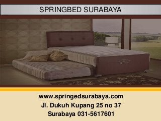 SPRINGBED SURABAYA

www.springedsurabaya.com
Jl. Dukuh Kupang 25 no 37
Surabaya 031-5617601

 