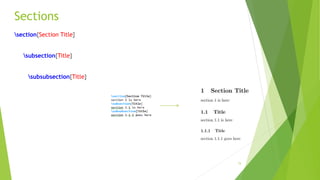 Sections
section{Section Title}
subsection{Title}
subsubsection{Title}
15
 