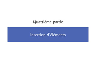 Quatrième partie
Insertion d’éléments
 