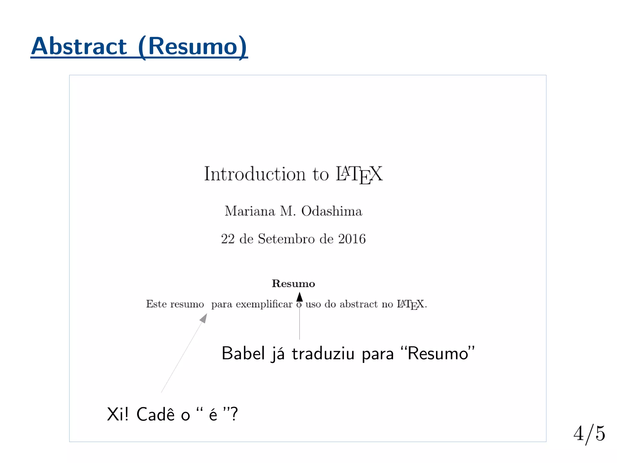 Xi! Cadê o “ é ”?
Babel já traduziu para “Resumo”
Abstract (Resumo)
 