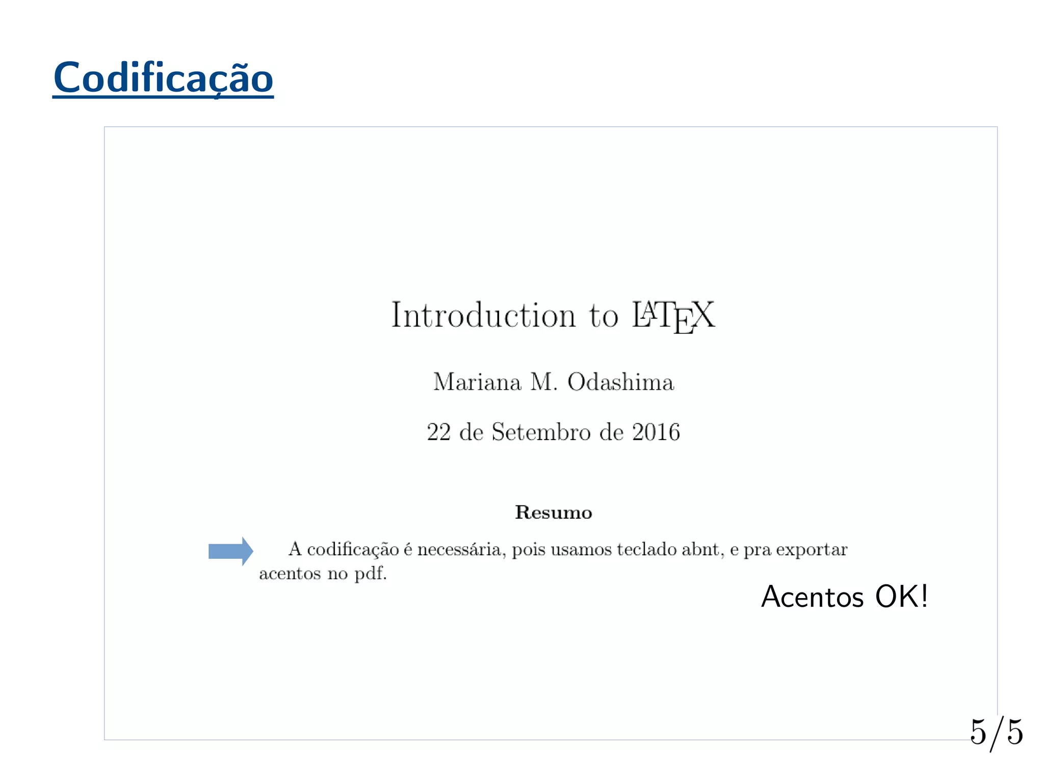 Codificação
Acentos OK!
 