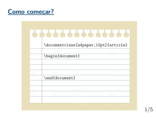 Como começar?
documentclass[a4paper,12pt]{article}
begin{document}
LARGE Hello World!
end{document}
 