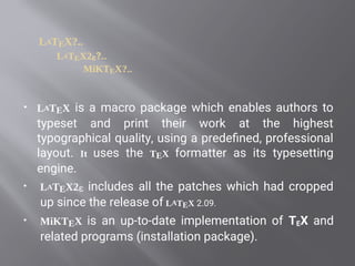 LATEX?..
LATEX2ε?..
MiKTEX?..
 LATEX is a macro package which enables authors to
typeset and print their work at the highest
typographical quality, using a predefined, professional
layout. It uses the TEX formatter as its typesetting
engine.
 LATEX2ε includes all the patches which had cropped
up since the release of LATEX 2.09.
 MiKTEX is an up-to-date implementation of TEX and
related programs (installation package).
 