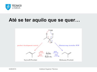 Até se ter aquilo que se quer…
3/28/2015 Instituto Superior Técnico
 