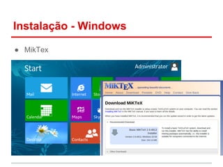 Instalação - Windows 
● MikTex 
 