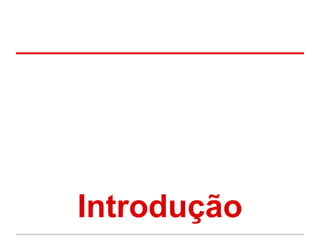 Introdução 
 