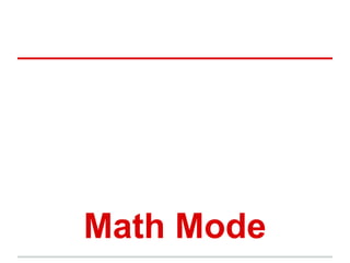 Math Mode 
 