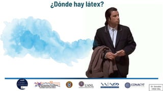 ¿Dónde hay látex?
Dr. González
CRAIC Mty
 