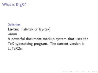 A
What is LTEX?

Deﬁnition

La-tex [lah-tek or lay-tek]
-noun
A powerful document markup system that uses the
TeX typesetting program. The current version is
LaTeX2e.

 